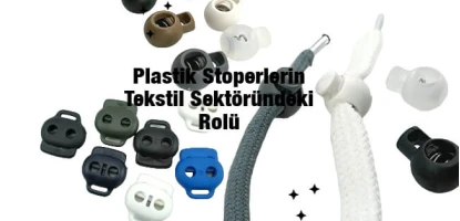 Plastik Stoperlerin Tekstil Sektöründeki Rolü: E-dugme Ürünleriyle İnovasyon