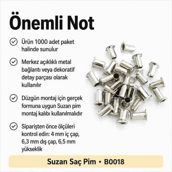 Suzan Saç Pim 4 mm İç Çap - Boru Yüksekliği 6,5 mm 1000 Adet B0018, deri ve kumaş aksesuarlar için ideal metal bağlantı